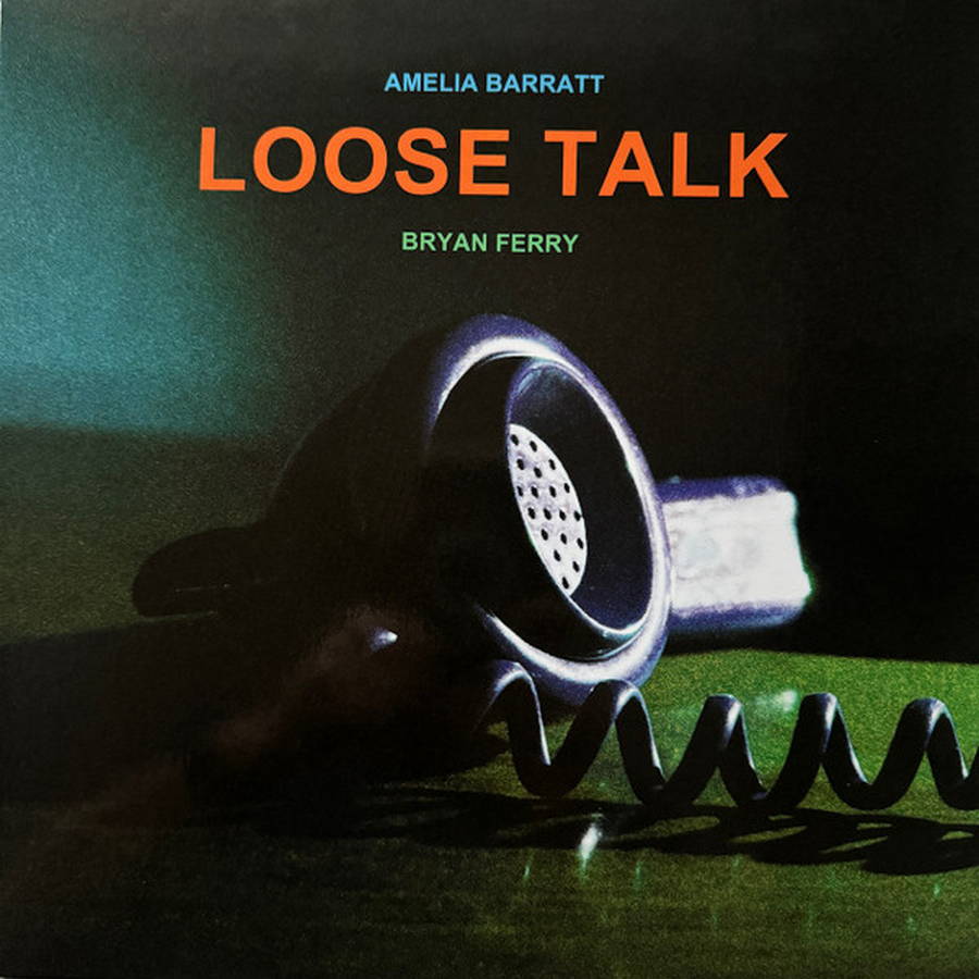 Amelia Barratt, Bryan Ferry – Loose Talk (clear)